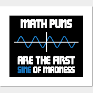 Math Puns First Sine Of Madness Posters and Art